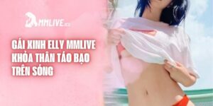 Gái Xinh Elly Mmlive Khỏa Thân Táo Bạo Trên Sóng