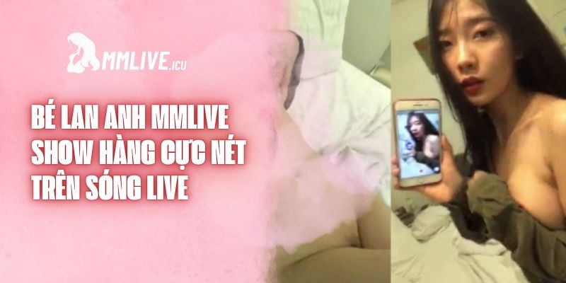 Bé Lan Anh Mmlive Show Hàng Cực Nét Trên Sóng Live